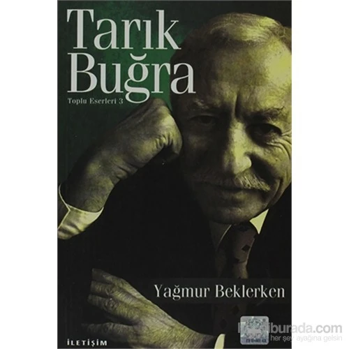 Yağmur Beklerken: Toplu Eserleri 3 - Tarık Buğra