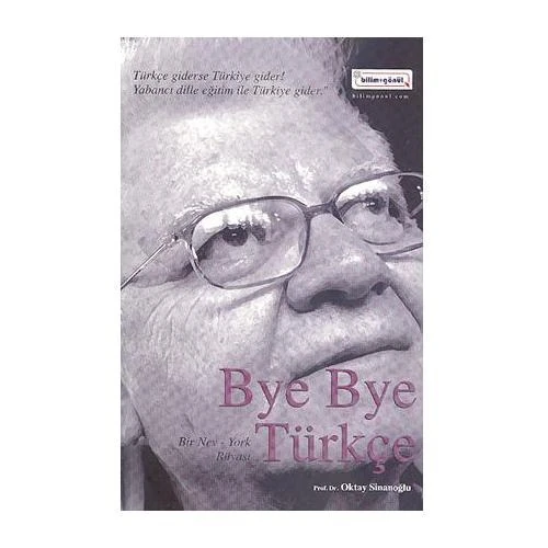 Bye Bye Türkçe - Oktay Sinanoğlu