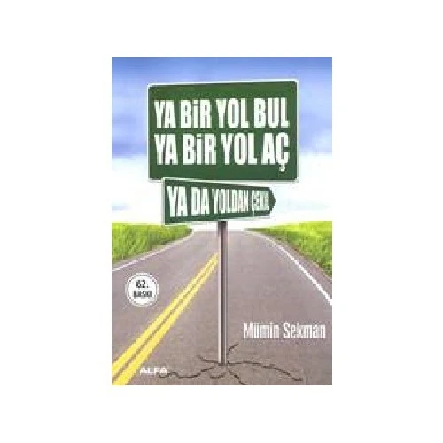Ya Bir Yol Bul Ya Bir Yol Aç Ya Da Yoldan Çekil - Mümin Sekman