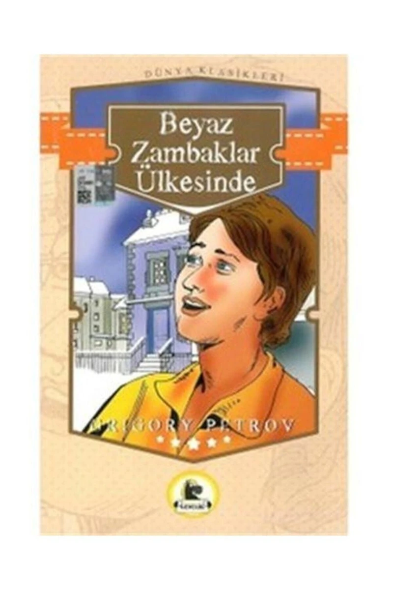 Beyaz Zambaklar Ülkesinde (Büyümeden Önce Okunacak Kitaplar)