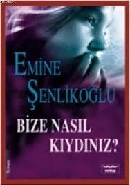 Bize Nasıl Kıydınız