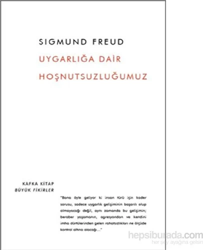 Uygarlığa Dair Hoşnutsuzluğumuz - Sigmund Freud