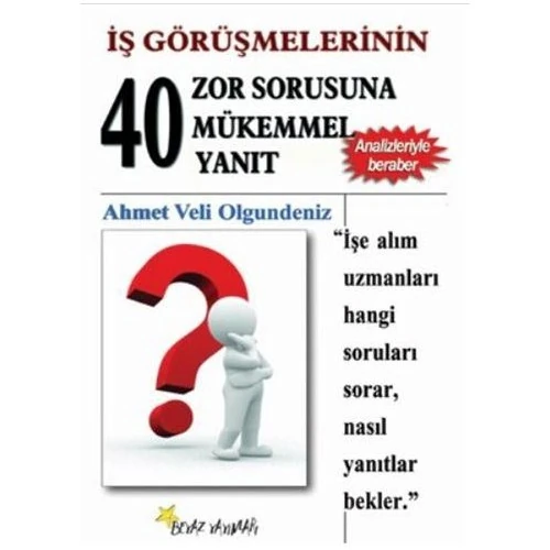 İş Görüşmelerinin 40 Zor Sorusuna 40 Mükemmel Yanıt
