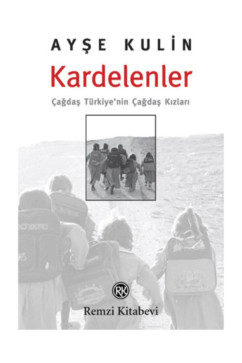 Kardelenler: Çağdaş Türkiye'nin Çağdaş Kızları - Ayşe Kulin