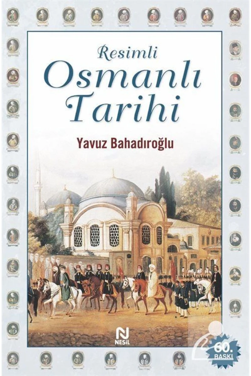 Resimli Osmanlı Tarihi - Yavuz Bahadıroğlu