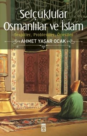 Selçuklular Osmanlılar Ve İslam - Ahmet Yaşar Ocak