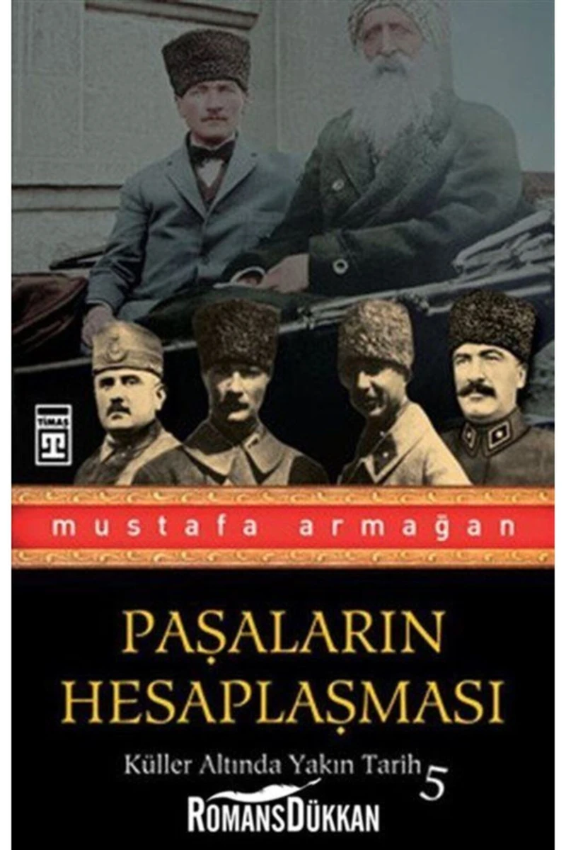 Paşaların Hesaplaşması - Küller Altında Yakın Tarih 5 - Mustafa Armağan