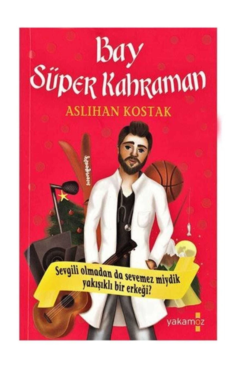 Bay Süper Kahraman - Aslıhan Kostak - Yakamoz Yayınevi