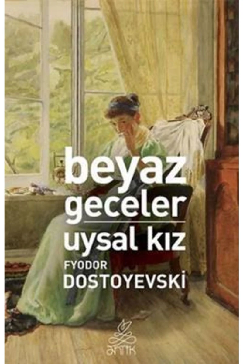 Beyaz Geceler - Uysal Kız - Fyodor Mihayloviç Dostoyevski