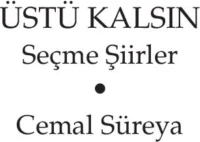 Üstü Kalsın - Seçme Şiirler - Cemal Süreya