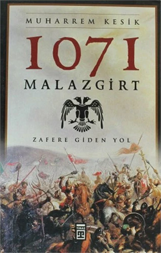 1071 Malazgirt - Zafere Giden Yol-Muharrem Kesik