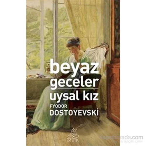 Beyaz Geceler - Uysal Kız - Fyodor Mihayloviç Dostoyevski