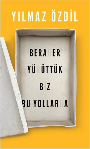 Beraber Yürüttük Biz Bu Yollarda - Yılmaz Özdil