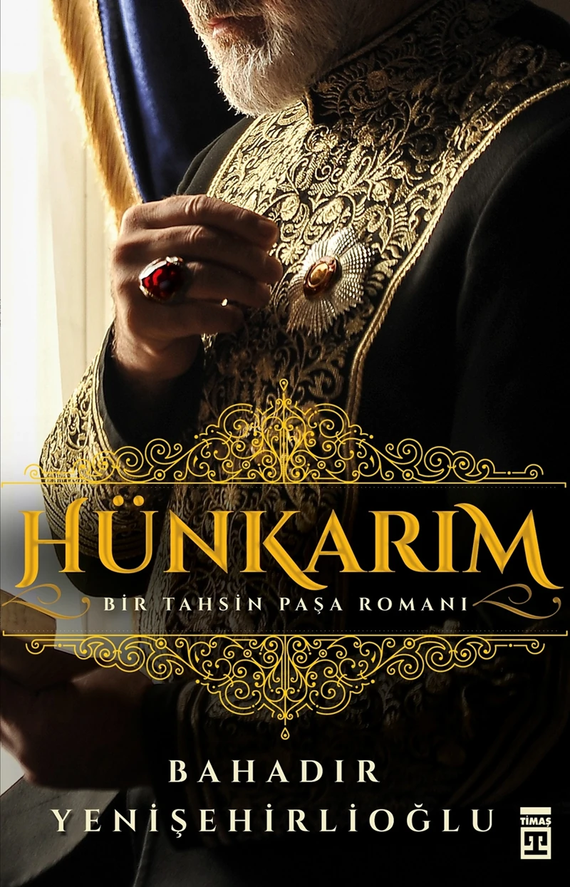 Hünkarım:Bir Tahsin Paşa Romanı - Bahadır Yenişehirlioğlu