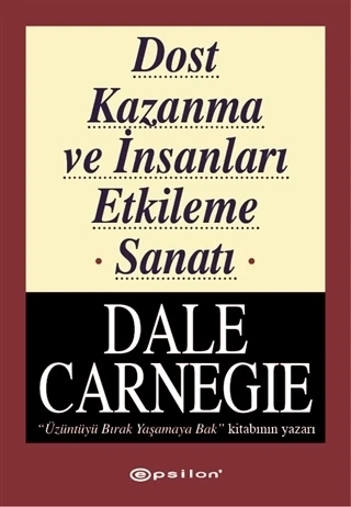 Dost Kazanma ve İnsanları Etkileme Sanatı - Dale Carnegie