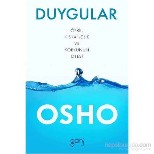 Duygular Öfke Kıskançlık Ve Korkunun Ötesi - Osho