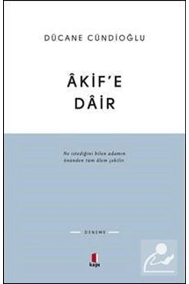 Akif'e Dair - Dücane Cündioğlu