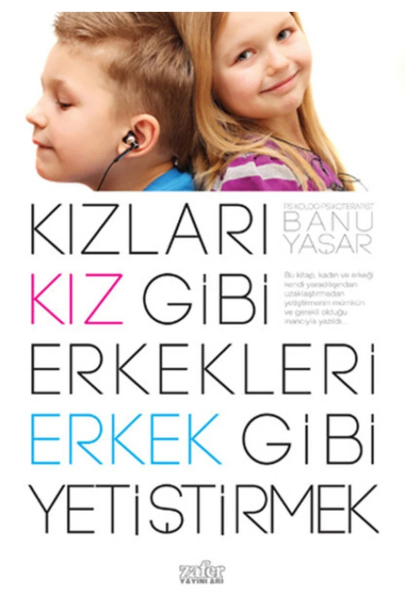 Kızları Kız Gibi Erkekleri Erkek Gibi Yetiştirmek / - Banu Yaşar