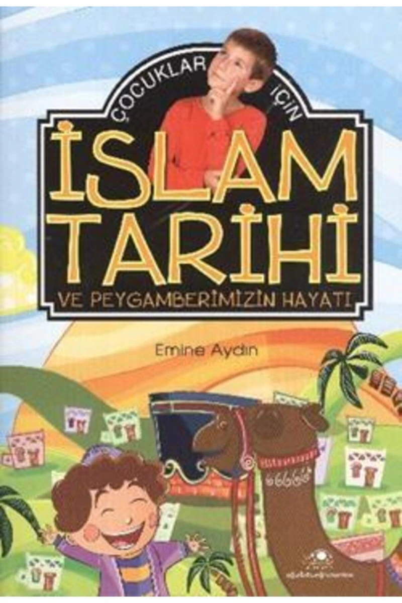Çocuklar İçin İslam Tarihi Ve Peygamberimizin Hayatı-Emine Aydın