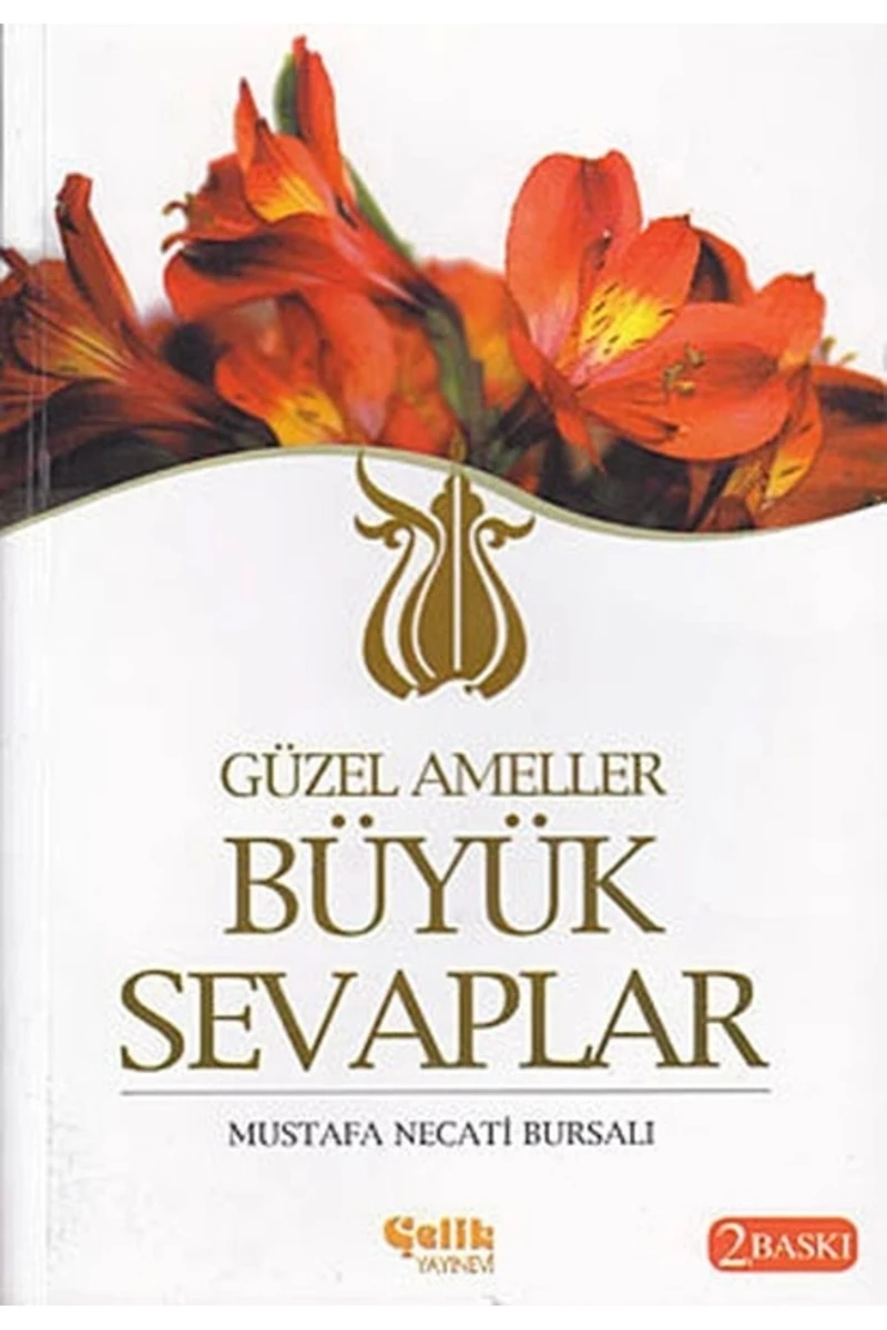 Güzel Ameller Büyük Sevaplar - Mustafa Necati Bursalı