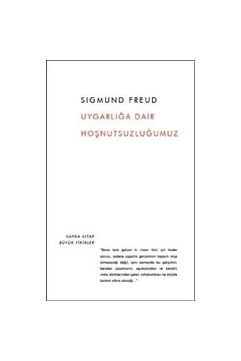 Uygarlığa Dair Hoşnutsuzluğumuz - Sigmund Freud