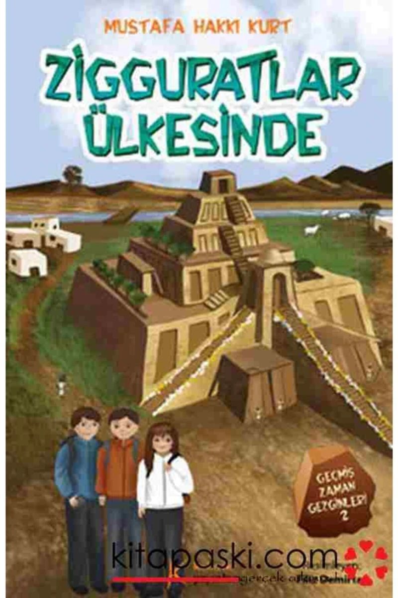 Zigguratlar Ülkesinde - Geçmiş Zaman Gezginleri - 2 - Mustafa Hakkı Kurt