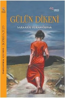 Gülün Dikeni-Sara Gül Turan Özpak