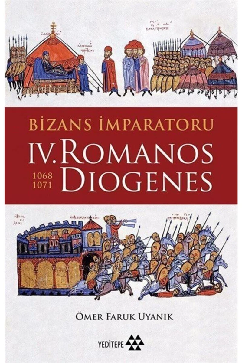 Bizans İmparatoru IV. Romanos Dıogenes - Ömer Faruk Uyanık