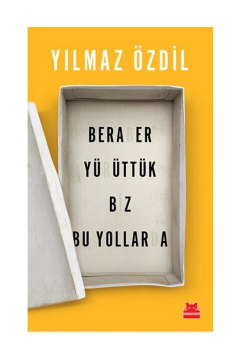 Beraber Yürüttük Biz Bu Yollarda - Yılmaz Özdil