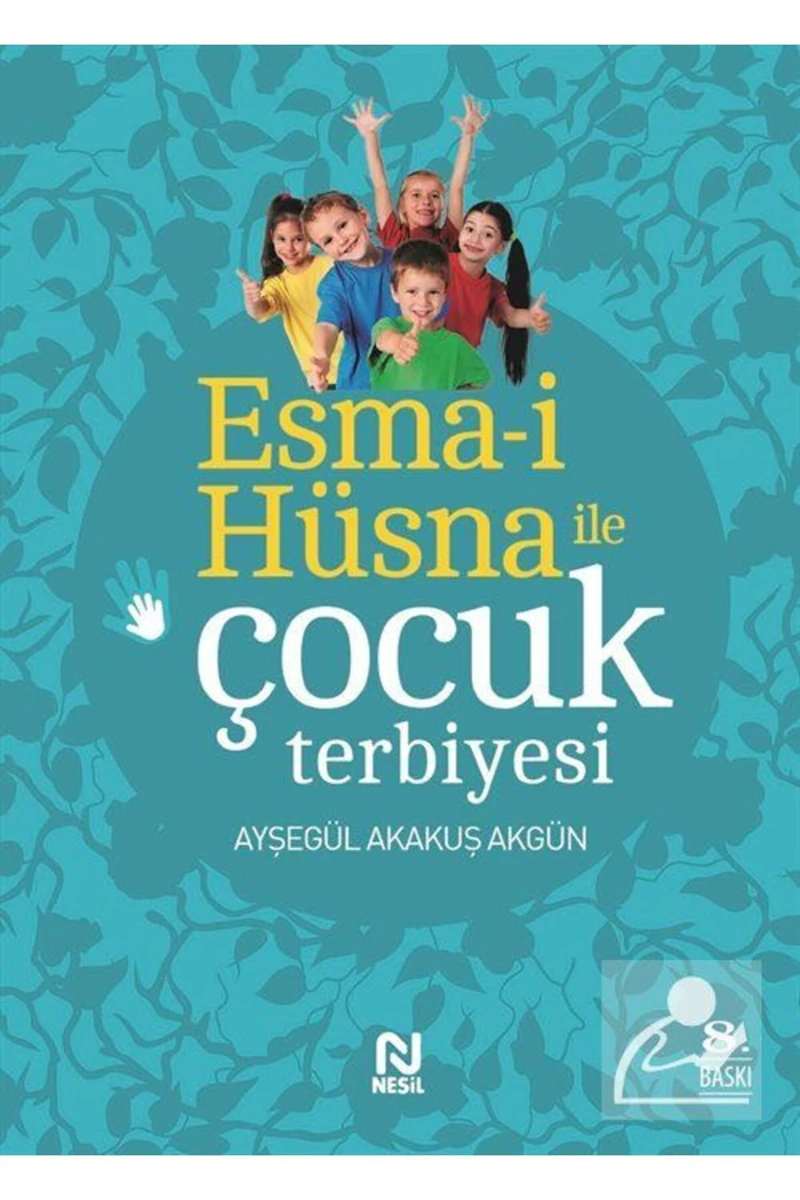 Esma-İ Hüsna İle Çocuk Terbiyesi - Ayşegül Akakuş Akgün