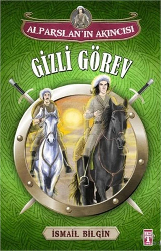Alparslan'In Akıncısı : Gizli Görev-İsmail Bilgin