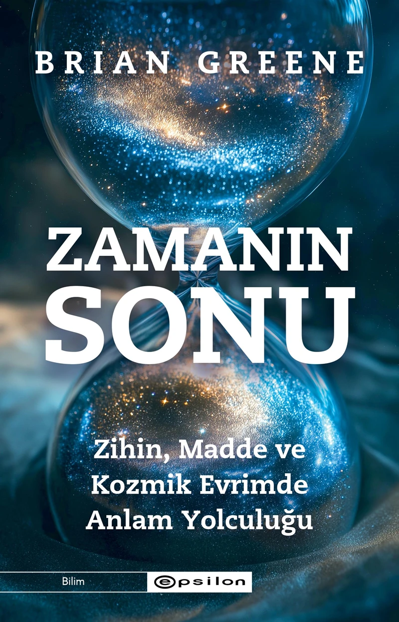 Zamanın Sonu Zihin, Madde ve Kozmik Evrimde Anlam Yolculuğu