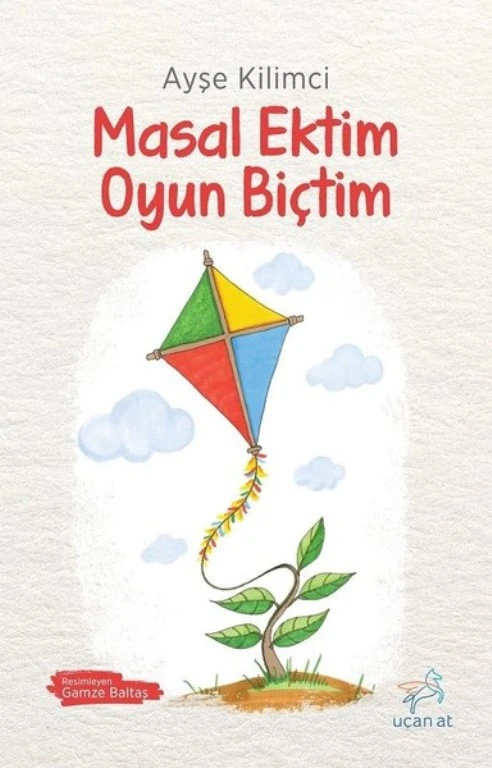 Masal Ektim Oyun Biçtim - Ayşe Kilimci