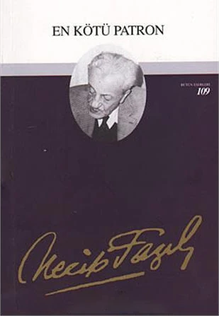 En Kötü Patron : 89 - Necip Fazıl Bütün Eserleri-Necip Fazıl Kısakürek