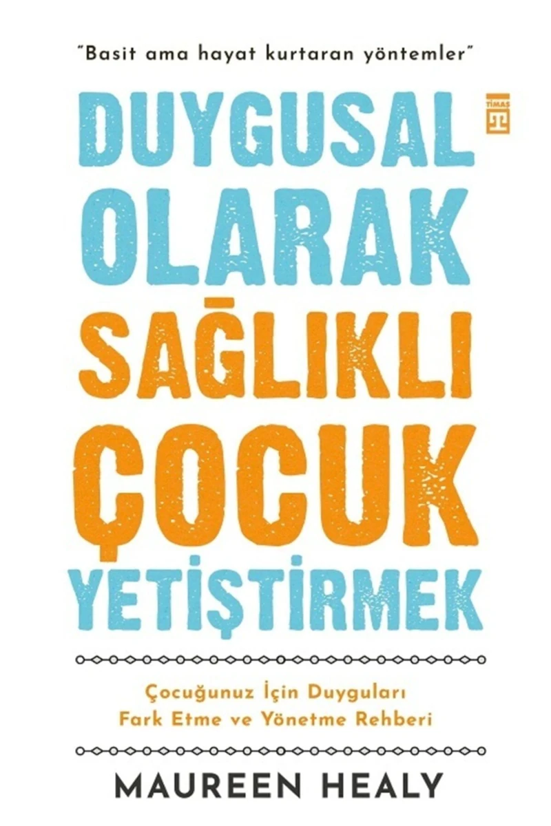 Duygusal Olarak Sağlıklı Çocuk Yetiştirmek - Maureen Healy