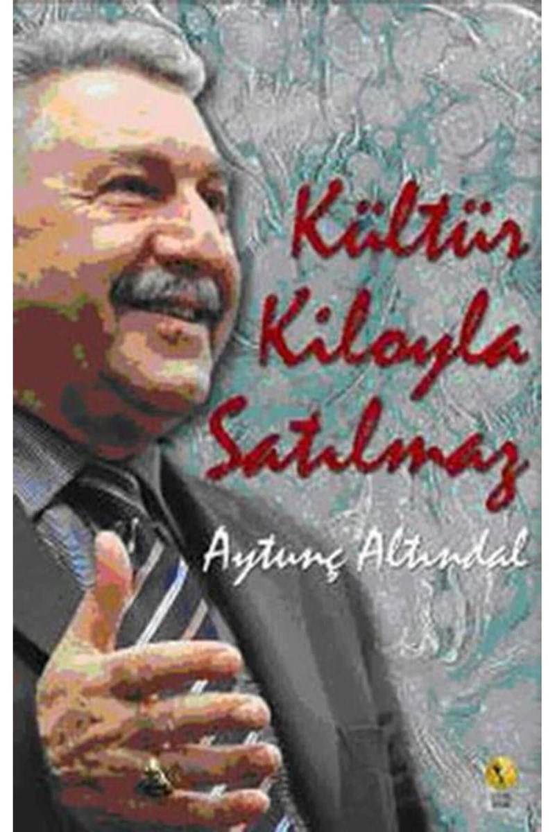 Kültür Kiloyla Satılmaz-Aytunç Altındal