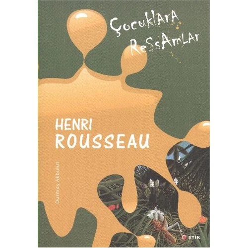 Çocuklara Ressamlar:Henri Rousseau