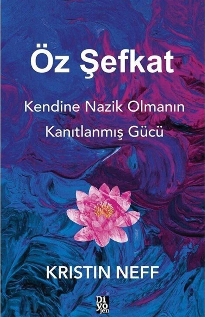 Öz Şefkat , Kendine Nazik Olmanın Kanıtlanmış Gücü -Kristin Neff