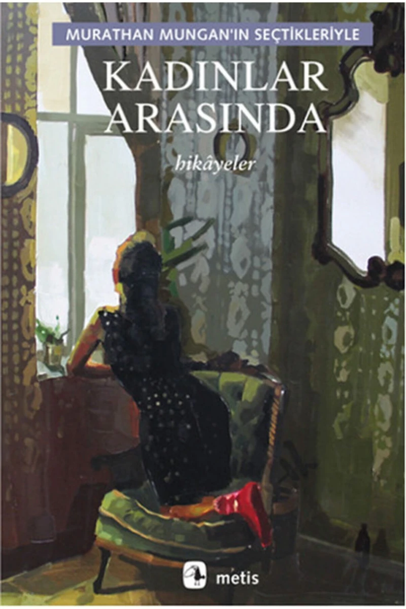 Kadınlar Arasında: Murathan Mungan’In Seçtikleriyle - Murathan Mungan