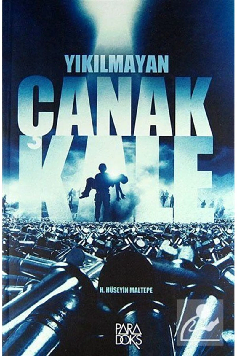 Yıkılmayan Kale Çanakkale-Hasan Hüseyin Maltepe