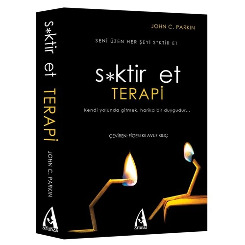 S*ktir Et Terapi - (Hayatın Anlamını Bulmaya Çalışma Çünkü Y - John C. Parkin