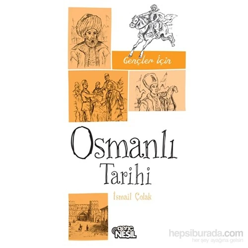 Gençler İçin Osmanlı Tarihi-İsmail Çolak