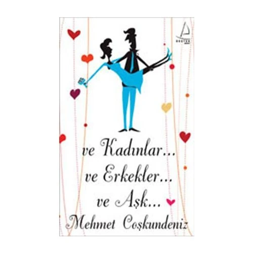 Ve kadınlar... Ve erkekler... Ve aşk...