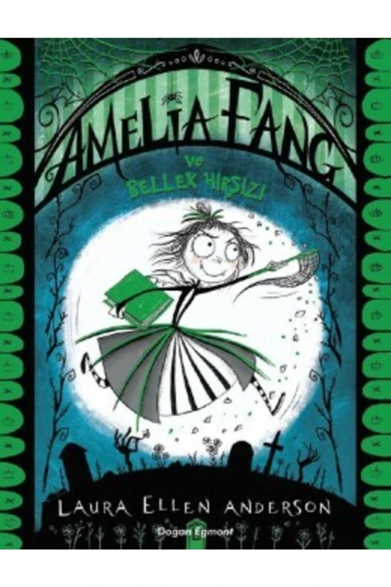 Amelia Fang Ve Bellek Hırsızı Laura Ellen Anderson Doğan Ve Egmont Yayıncılık