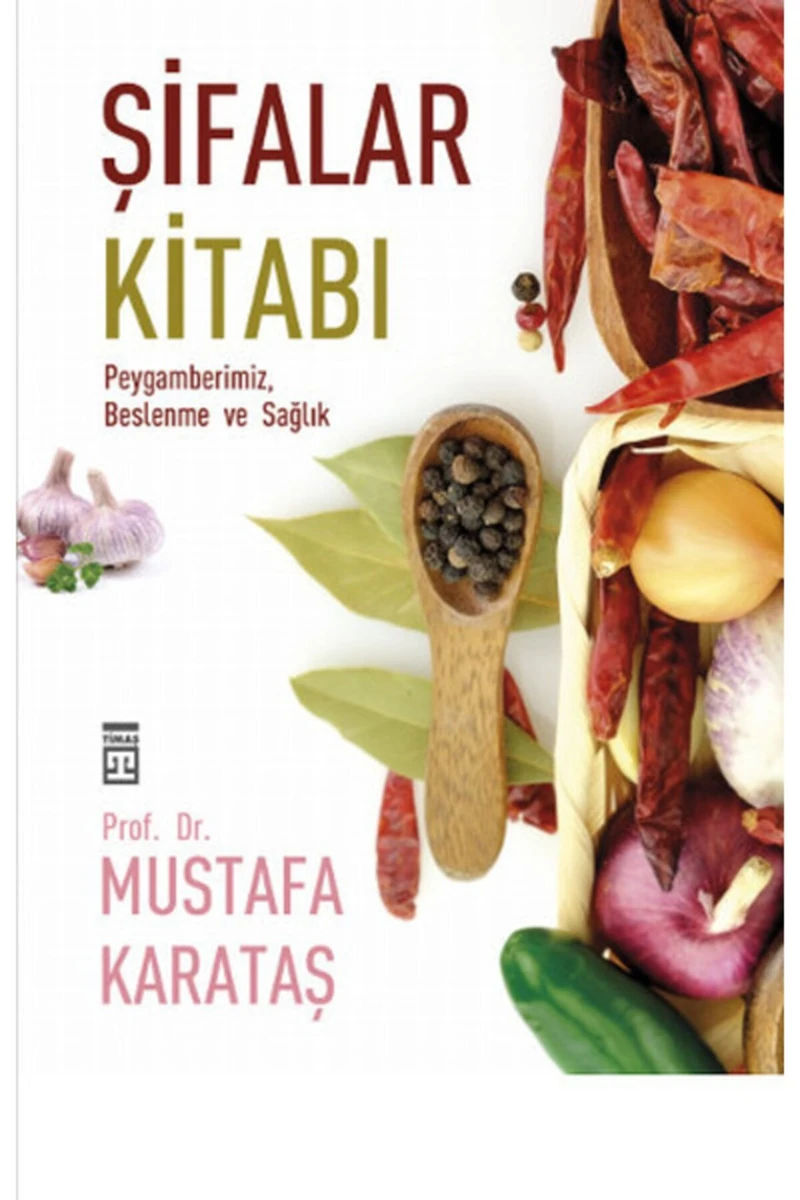 Şifalar Kitabı - Peygamberimiz, Beslenme ve Sağlık - Mustafa Karataş