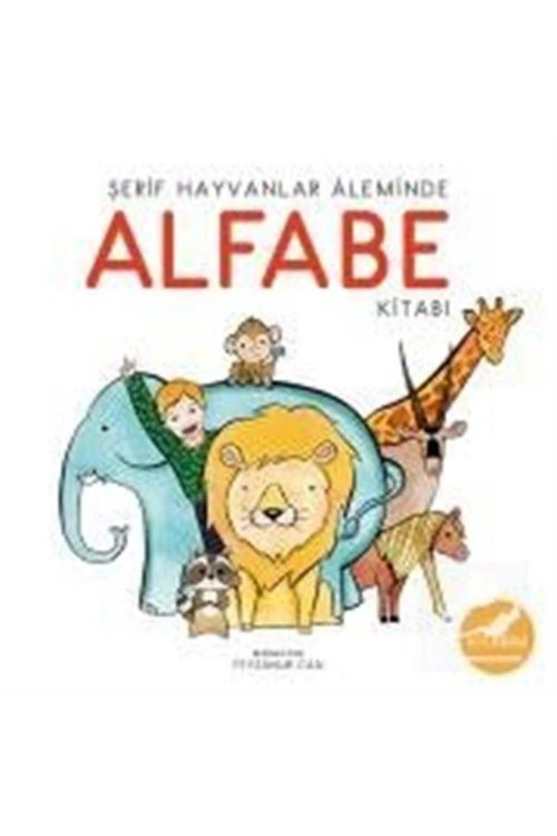 Şerif Hayvanlar Aleminde Alfabe Kitabı / İlk Kitabım