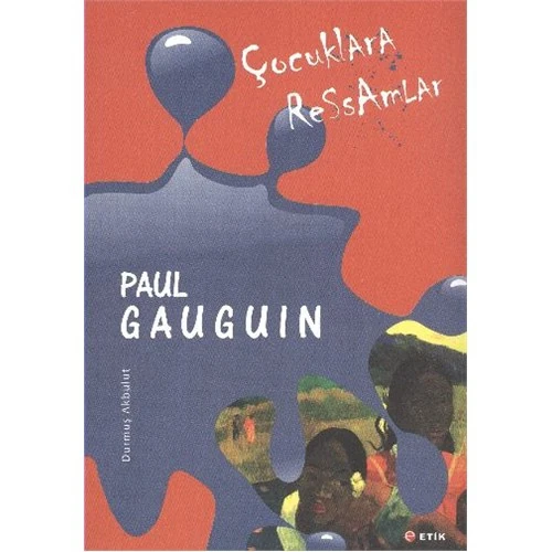 Çocuklara Ressamlar:Paul Gauguin - Durmuş Akbulut