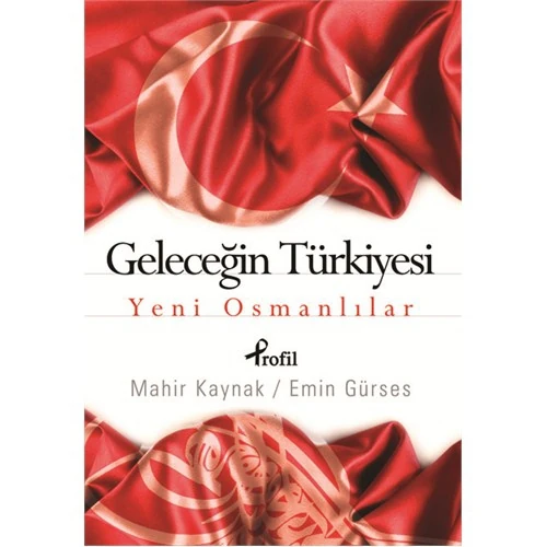 Geleceğin Türkiyesi - Yeni Osmanlılar