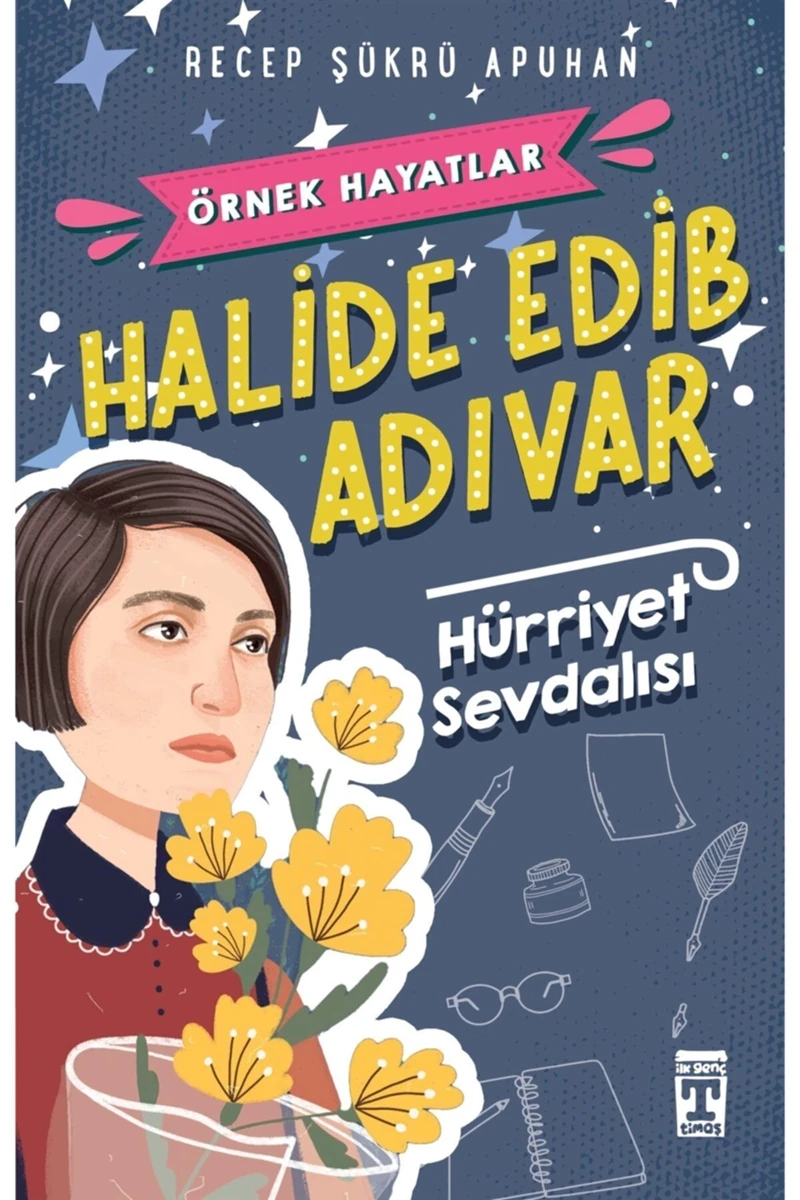 Halide Edib Adıvar : Hürriyet Sevdalısı - Recep Şükrü Apuhan 9786050819076