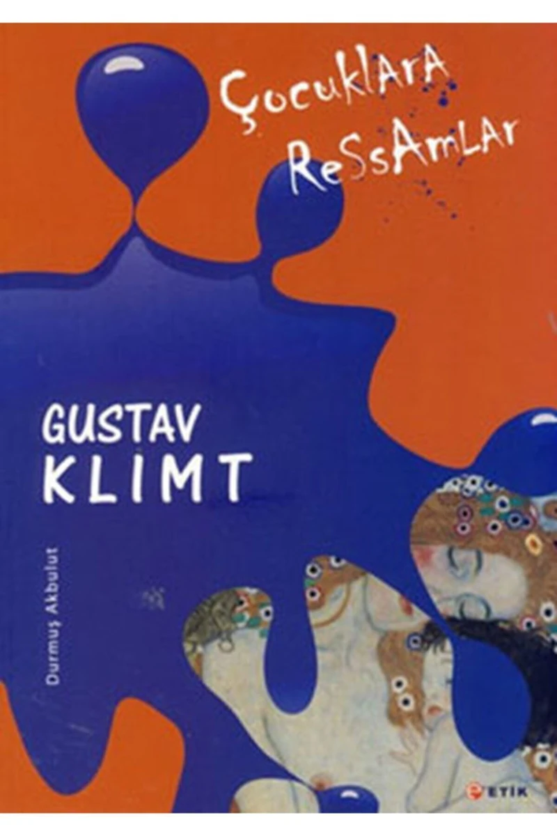 Çocuklara Ressamlar:Gustav Klimt - Durmuş Akbulut